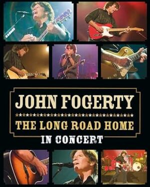 John Fogerty, The Long Road Home In Concert